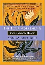The Four agreements companion book : using the four agreements to master the dream of your life