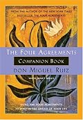 The Four Agreements Companion Book : Using the Four Agreements to Master the Dream of Your Life