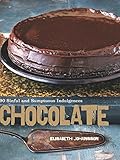 Chocolate: 90 Sinful and Sumptuous Indulgences