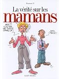 VERITE SUR LES MAMANS -LA