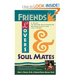 Friends, Lovers, and Soulmates: A Guide to Better Relationships Between Black Men and Women