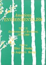 American Environmentalism: The U.S. Environmental Movement, 1970-90