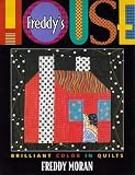 Freddy's House: Brilliant Color in Quilts