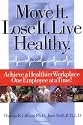 Move It. Lose It. Live Healthy. Achieve a Healthier Workplace One Employee at a Time!