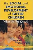 Social and Emotional Development of Gifted Children: What Do We Know?