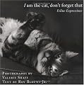I Am the Cat, Don't Forget That: Feline Expressions