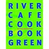 The River Cafe Green Cookbook
