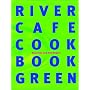 The River Cafe Green Cookbook