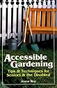 Accessible Gardening: Tips & Techniques for Seniors & the Disabled