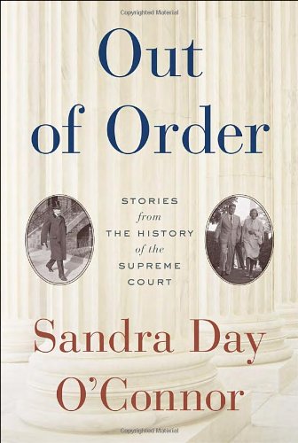 Out of Order: Stories from the History of the Supreme Court, by Sandra Day O'Connor