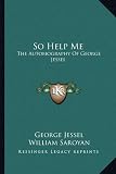 So Help Me: The Autobiography of George Jessel