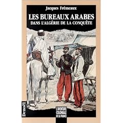 Les bureaux arabes dans l'Alg�rie de la conqu�te