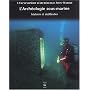 L'encyclop�die d'arch�ologie sous-marine, tome 1 : A la recherche de l'histoire