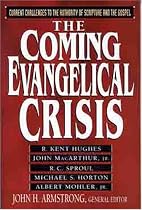 The Coming Evangelical Crisis: Current Challenges to Authority of Scripture and the Gospel