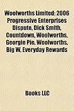 Woolworths Limited: 2006 Progressive Enterprises Dispute, Dick Smith, Countdown, Woolworths, Georgie Pie, Woolworths, Big W, Everyday Rewa-