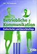 Betriebliche Kommunikation. Lehr-Fachbuch: Fachschulen und Berufskollegs Lehr-/Fachbuch
