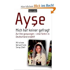 Mich hat keiner gefragt. Zur Ehe gezwungen - eine T�rkin in Deutschland erz�hlt