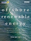 Offshore renewable energy : accelerating the deployment of offshore wind, tidal, and wave technologies