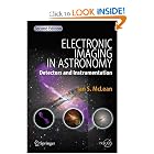 Electronic Imaging in Astronomy: Detectors and Instrumentation (Springer Praxis Books Astronomy and... by Ian S. McLean
