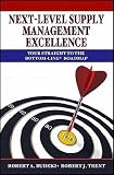 Robert A. Rudzki,Robert J. Trent`sNext Level Supply Management Excellence: Your Straight Bottom Line Roadmap [Hardcover]2011