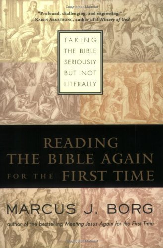 Reading the Bible Again For the First Time: Taking the Bible Seriously But Not Literally a Edition by Borg, Marcus J. published by HarperSanFrancisco (2002)