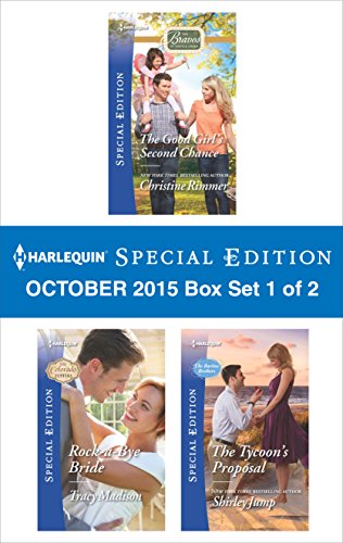 Harlequin Special Edition October 2015 - Box Set 1 of 2: The Good Girl's Second Chance\Rock-a-Bye Bride\The Tycoon's Proposal (The Bravos of Justice Creek)