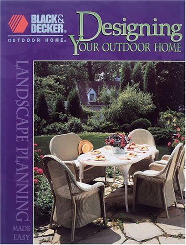 Designing Your Outdoor Home: Landscape Planning Made Easy (Black & Decker Outdoor Home) under Outdoor & Recreational Areas in The Books Store
