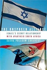 Sasha Polakow-Suransky'sThe Unspoken Alliance: Israel's Secret Relationship with Apartheid South Africa [Hardcover](2010)