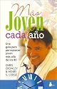 Mas Joven Cada Ano/ Younger Next Year:: Una Guia Para Permanecer Joven Mas Alla De Los 80 / a Guide to Living Like 50 Until You're 80 and Beyond (Spanish Edition)