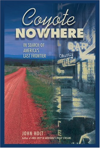Coyote Nowhere: In Search of America's Last Frontier