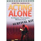 Click here to buy Acting Alone: A Drama Teacher's Monologue Survival Kit by  Demetra Hajidiacos.