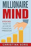Millionaire Mind: Stocks - How to achieve financial Freedom (The Millionaire Mind Saga Book 3)