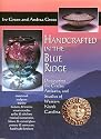 Handcrafted in the Blue Ridge: Discovering the Crafts, Artisans, and Studios of Western North Carolina