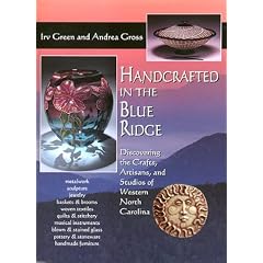 Handcrafted in the Blue Ridge: Discovering the Crafts, Artisans, and Studios of Western North Carolina