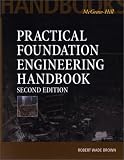 Practical Foundation Engineering Handbook, 2nd Edition