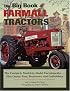 The Big Book of Farmall Tractors: The Complete Model-By-Model Encyclopedia...Plus Classic Toys, Brochures, and Collectibles