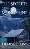 The Secrets of Moonshine (The Moonshine Series Book 1)