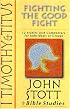 I Timothy & Titus: Fighting the Good Fight : 12 Studies With Commentary for Individuals or Groups (John Stott Bible Studies)