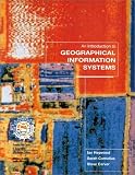 An Introduction to Geographical Information Systems (3rd Edition)