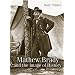 Mathew Brady and the Image of History