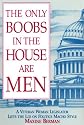 The Only Boobs in the House Are Men: A Veteran Woman Legislator Lifts the Lid on Politics MacHo Style