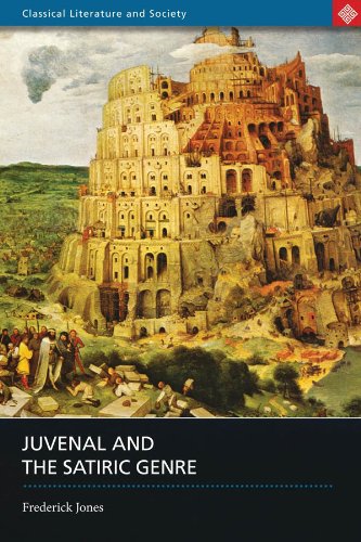 Juvenal and the Satiric Genre (Classical Literature and Society)