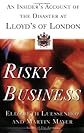 RISKY BUSINESS: An Insider's Account of the Disaster at Lloyd's of London