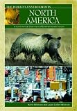 North America: A Continental Overview of Environmental Issues (World Environments)