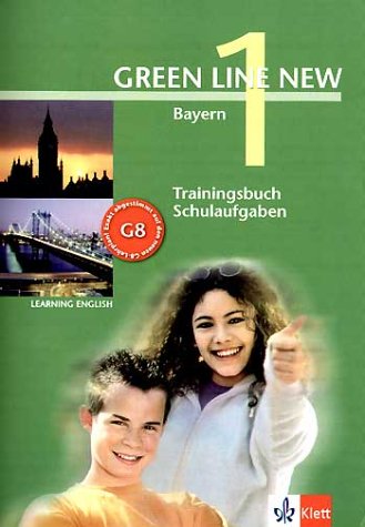 Green Line New - Ausgabe Bayern: Green Line New 1. Trainingsbuch Schulaufgaben. Bayern: Gymnasium