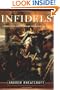Infidels: A History of the Conflict Between Christendom and Islam