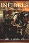 Infidels: A History of the Conflict Between Christendom and Islam