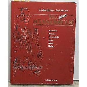 Das neue Männerbuch. Karriere, Frauen, Gesundheit, Mode, Auto, Kultur.