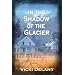 In the Shadow of the Glacier (Trafalgar Mystery)