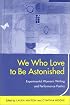 We Who Love to Be Astonished : Experimental Women's Writing and Performance Poetics (Modern Contemporary Poetics Series)